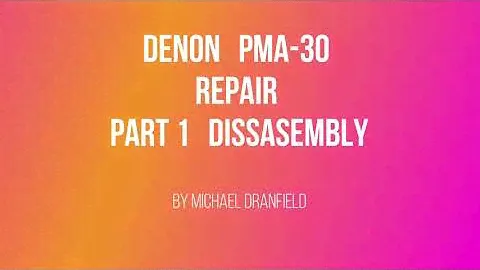 Denon PMA 30  repair .PART 1. Disassembly first  . Dead wont switch on in part 2 .